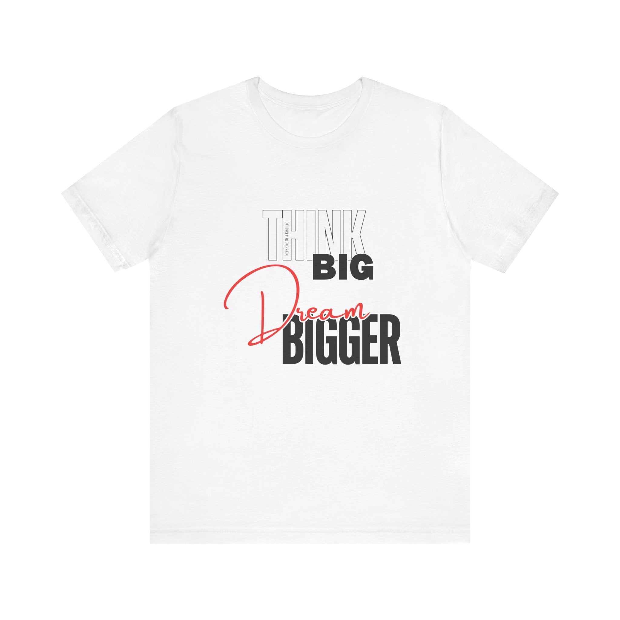 Big Dream Bigger Unisex Short Sleeve Tee